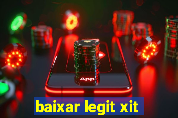 baixar legit xit